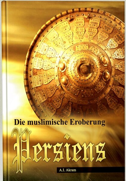 Die muslimische Eroberung Persiens